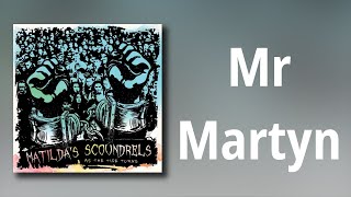 Matilda's Scoundrels // Mr Martyn