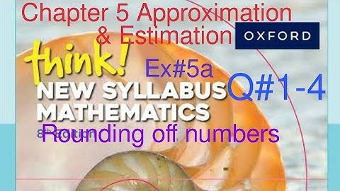 Ex#5A Q1-4| Rounding off numbers|Chapter 5 Approximation & Estimation| New Syllabus Mathematics 1