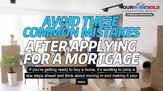 AVOID THESE COMMON MISTAKES AFTER APPLYING FOR A MORTGAGE | Your Home Sold Guaranteed Realty