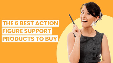 Support for action figures: The 6 Best Action Figure Support Products to Buy