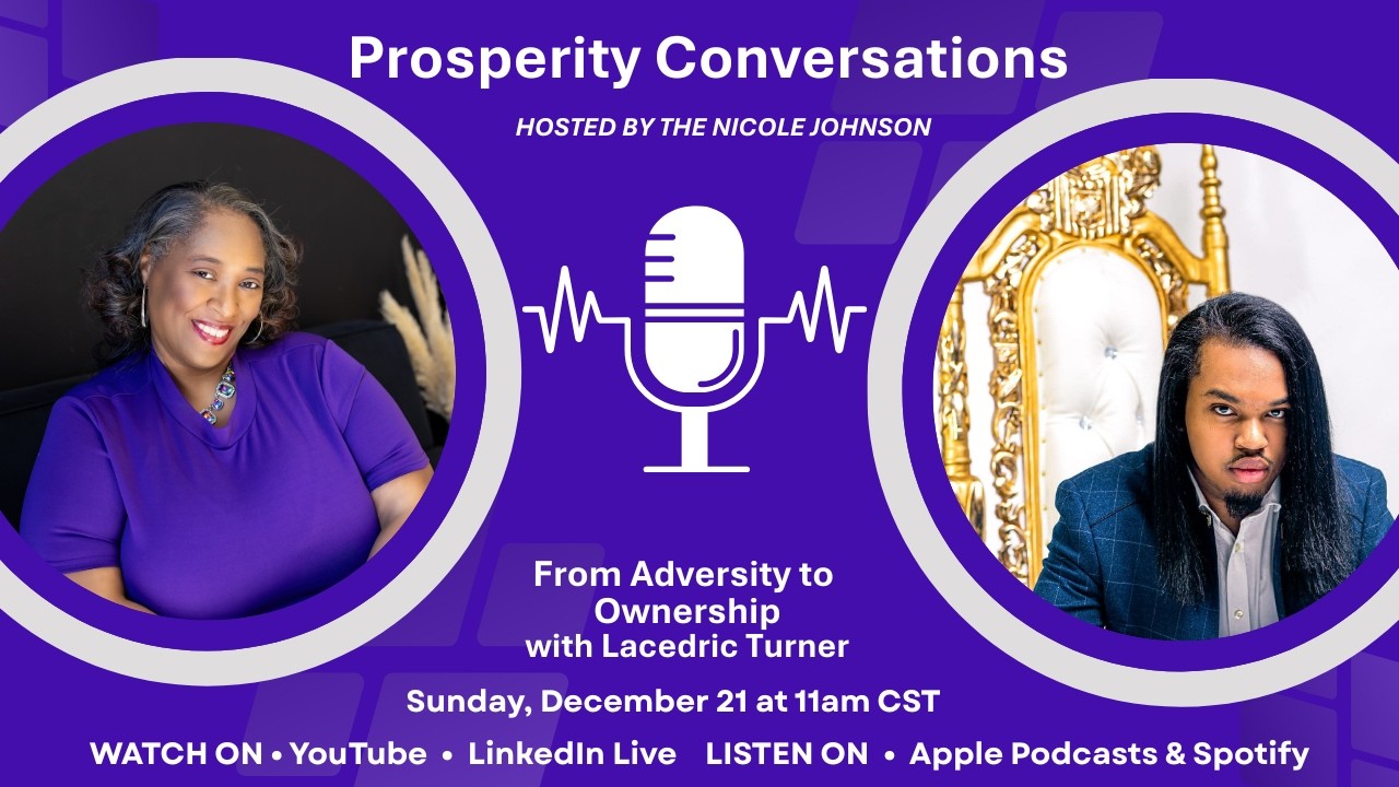Prosperity Conversations with Lacedric Turner as he shares about from adversity to ownership.