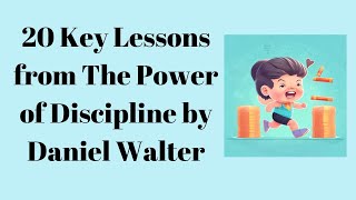 20 Key Lessons from The Power of Discipline by Daniel Walter