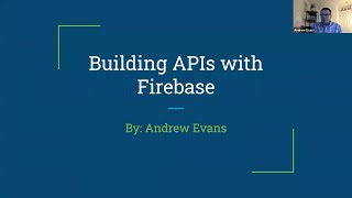 Building APIs with Firebase - Andrew Evans (May 19, 2020)