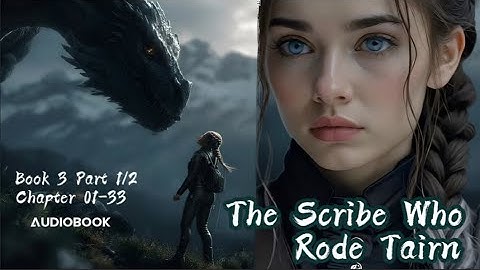 The Scribe Who Rode Tairn: Book 3 - Part 1 of 2 | Chapter 01-33 | Audiobook Series Full