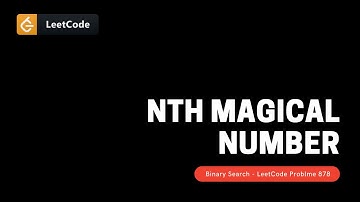 Nth Magical Number Binary Search Problem on Leetcode with Algorithm and Code