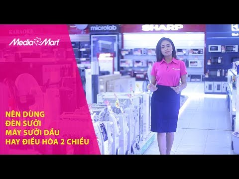 Nên dùng đèn sưởi, máy sưởi dầu hay điều hòa 2 chiều