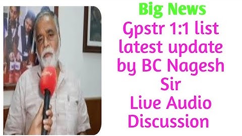 Gpstr 1:1 list latest update by BC Nagesh Sir