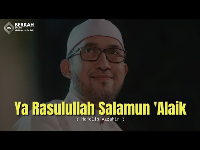 Lirik & Terjemahan Ya Rasulullah Salamun 'Alaik versi Marawis Mejelis Azzahir class=