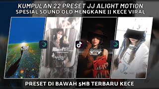 KUMPULAN 22 PRESET JJ ALIGHT MOTION SPESIAL SOUND OLD JJ KECE MENGKANE VIRAL | PRESET DI BAWAH 5 MB