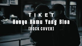 Tiket - Hanya Kamu Yang Bisa ( versi rock ) #breakdown #posthardcore #emo #laguviral #cover 