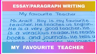 Write an essay on Your Favourite Teacher||Print Handwriting||Paragraph Writing||Let's Write||