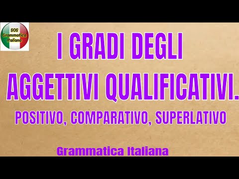 GRADI DEGLI AGGETTIVI QUALIFICATIVI- Positivo, comparativo, superlativo. Forme regolari e irregolari