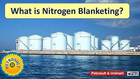 17 What is Nitrogen Blanketing? (@petrosult9821)