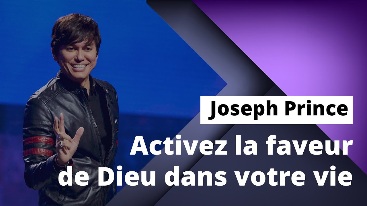 Joseph Prince - Activez la faveur de Dieu dans votre vie