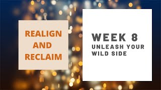 WEEK 8 - UNLEASH YOUR WILD SIDE