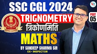 Trigonometry | Maths | SSC CGL 2024 | Concept/Types/Tricks/ Class 05 | By Sandeep Sharma Sir