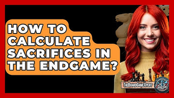 How To Calculate Sacrifices In The Endgame? - The Board Game Xpert