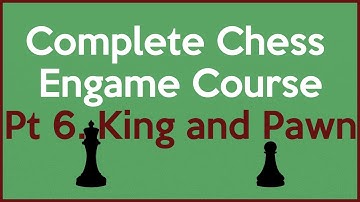 Complete Chess Endgame Course Part 6 of 136. King & Pawn