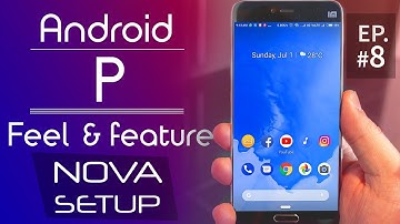 How to get Android P on any Android phone | Ep. 8 | Best nova setup 2018