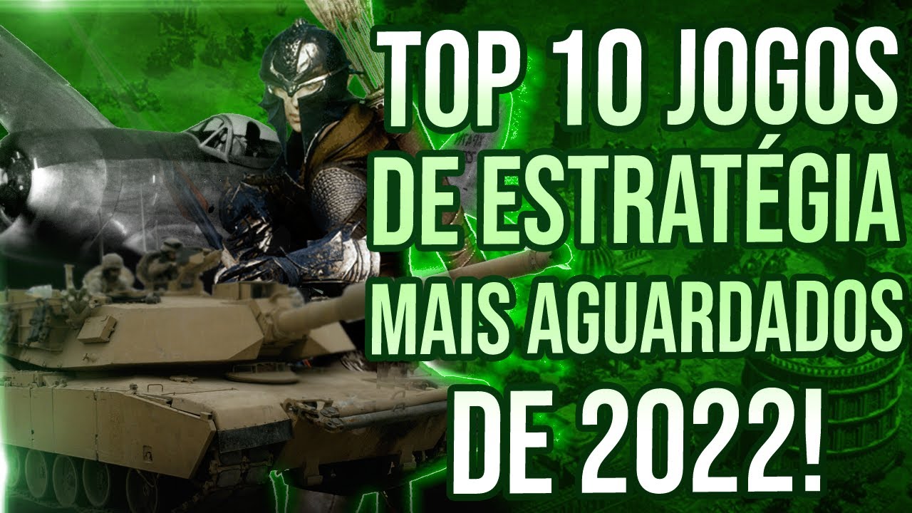 OS 10 JOGOS DE ESTRATÉGIA MAIS AGUARDADOS DE 2022! 