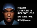 Heart disease is relentless so are we