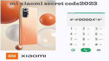 Xiaomi secret codes  2023