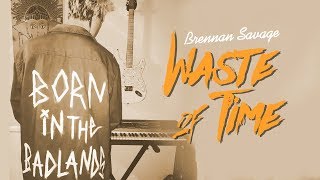 BRENNAN SAVAGE – Waste of Time Resimi