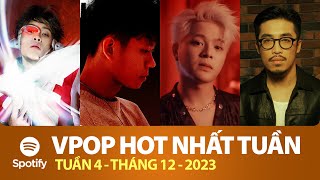 TOP VPOP HOT NHẤT VIỆT NAM TUẦN QUA | Tuần 4 - Tháng 12 (2023) | Spotify Vietnam