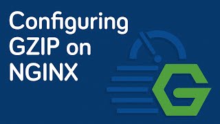 NGINX Fundamentals - Configuring Gzip