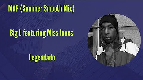 Big L- M.V.P. - featuring Missy Jones (Legendado)