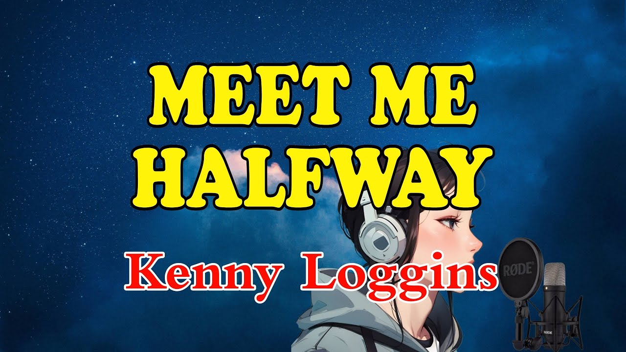 Kenny Loggins - Meet Me Halfway (Karaoke Version) Kenny Loggins - Meet Me Halfway (Karaoke Version)