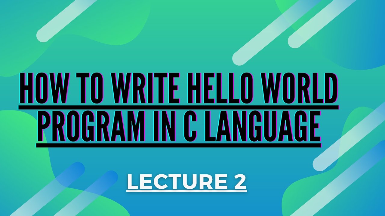 How to write hello world program in C language #lecture - 2 - YouTube
