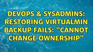 DevOps & SysAdmins: Restoring Virtualmin backup fails: "Cannot change ownership"
