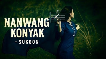 “NANWANG KONYAK - SUKOON | Official Music Video Teaser | Voice of the Hills”
