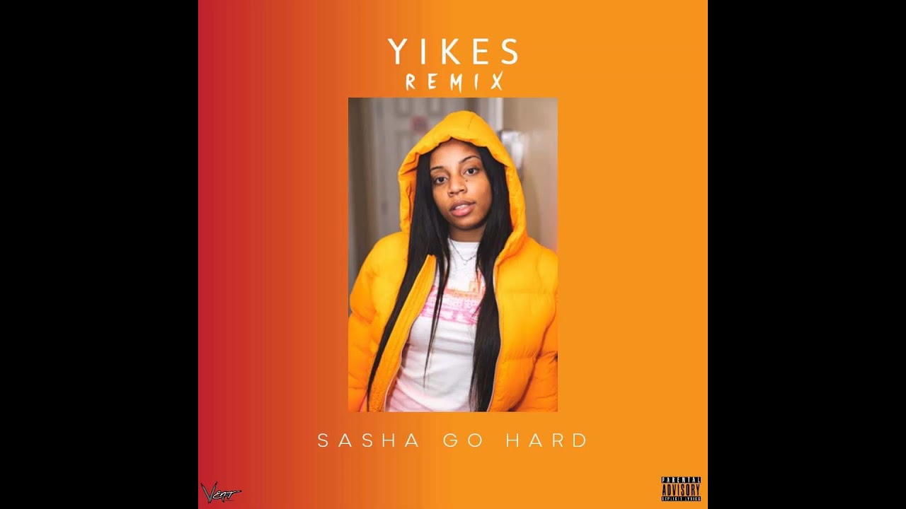 Sasha Go Hard (YikesRemix)