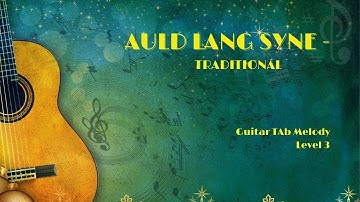 Auld Lang Syne-Traditional Guitar Tab Holiday Melody Level 3