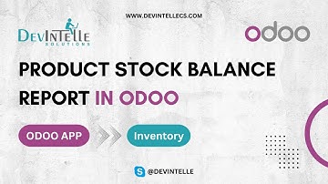 How To Manage Product Stock Balance Report in Odoo