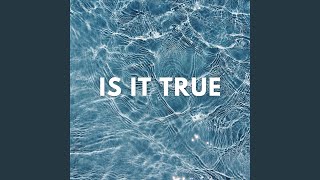 Is It True