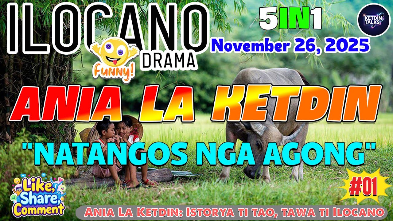 ANIA LA KETDIN #01 | NATANGOS NGA AGONG - Ilocano Comedy Drama Full - November 26, 2025 #ketdintalks