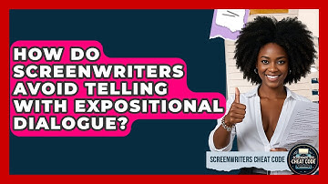 How Do Screenwriters Avoid Telling With Expositional Dialogue? - Screenwriter