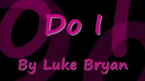Do I by Luke Bryan Lyrics