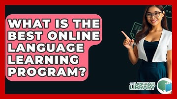 What Is The Best Online Language Learning Program? - The Language Library