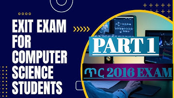 PART 1 ኮምፒውተር ሳይንስ ፈተና 2016 EXIT FOR COMPUTER SCIENCE  STUDENTS ANSWER AND QUANTITATION MOE