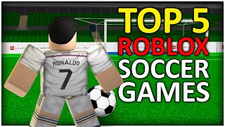 TOP 5 Roblox SOCCER GAMES! (2023)