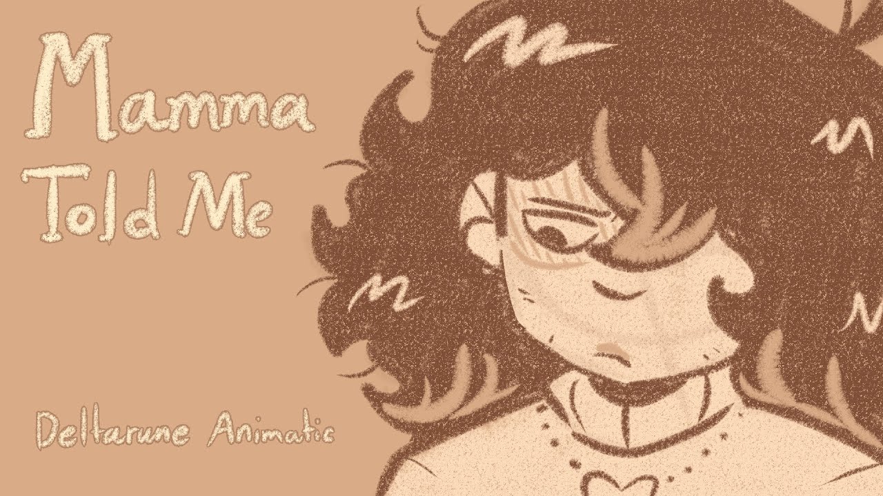 Mamma Told Me - Deltarune Animatic