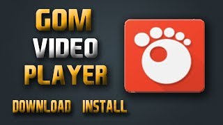 Gom Player for Windows Download and Install