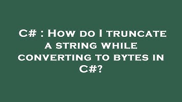 C# : How do I truncate a string while converting to bytes in C#?