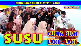 USTADZ AKRI PATRIO CERAMAHNYA BIKIN JAMAAH CIATER KETAWA NGAKAK