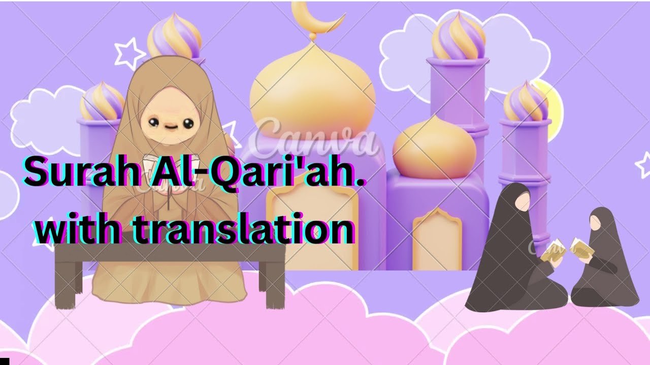 surah al-qari'ah WITH TRANSLATION , QURANIC LEARNING. - YouTube