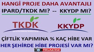 IPARD/TKDK - KKYDP PROJELERİ ARASINDAKİ FARKLAR NELERDİR. HANGİ PROJE DAHA AVANTAJLI. % KAÇ HİBE VAR